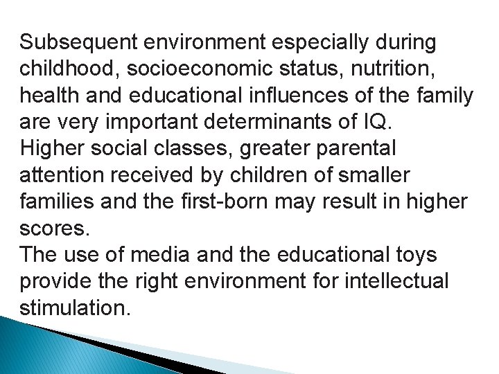 Subsequent environment especially during childhood, socioeconomic status, nutrition, health and educational influences of the