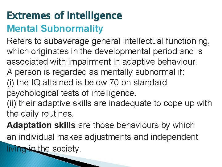 Extremes of Intelligence Mental Subnormality Refers to subaverage general intellectual functioning, which originates in