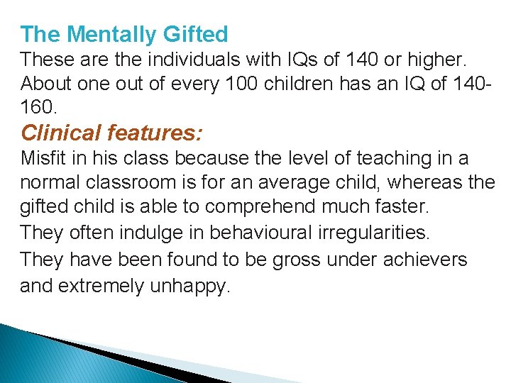 The Mentally Gifted These are the individuals with IQs of 140 or higher. About