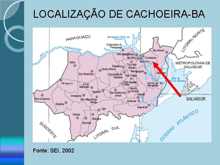 LOCALIZAÇÃO DE CACHOEIRA-BA Fonte: SEI, 2002 