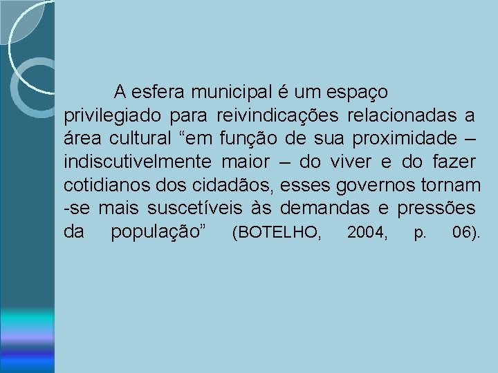 A esfera municipal é um espaço privilegiado para reivindicações relacionadas a área cultural “em