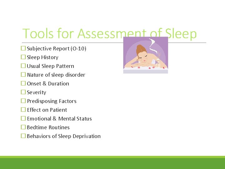 Tools for Assessment of Sleep � Subjective Report (O-10) � Sleep History � Usual