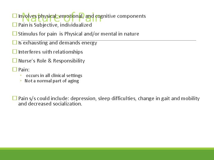 Nature of Pain � � Involves physical, emotional, and cognitive components Pain is Subjective,