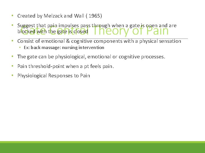  • Created by Melzack and Wall ( 1965) Gate Control Theory of Pain