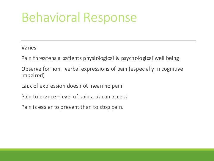 Behavioral Response Varies Pain threatens a patients physiological & psychological well being Observe for