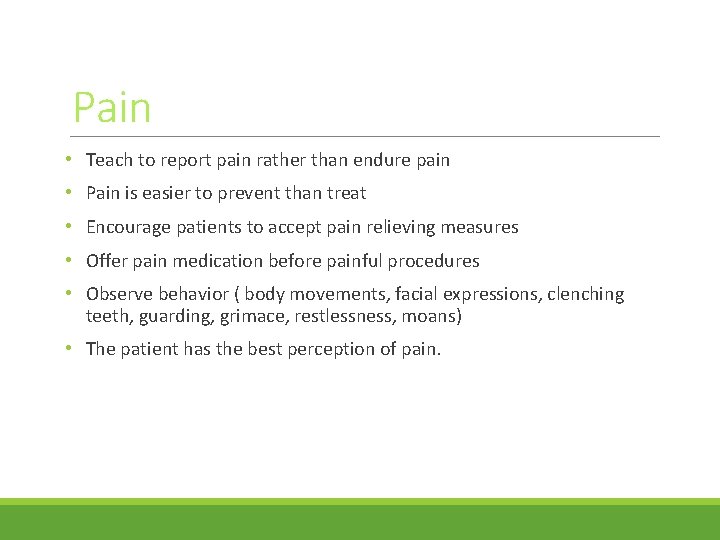 Pain • Teach to report pain rather than endure pain • Pain is easier