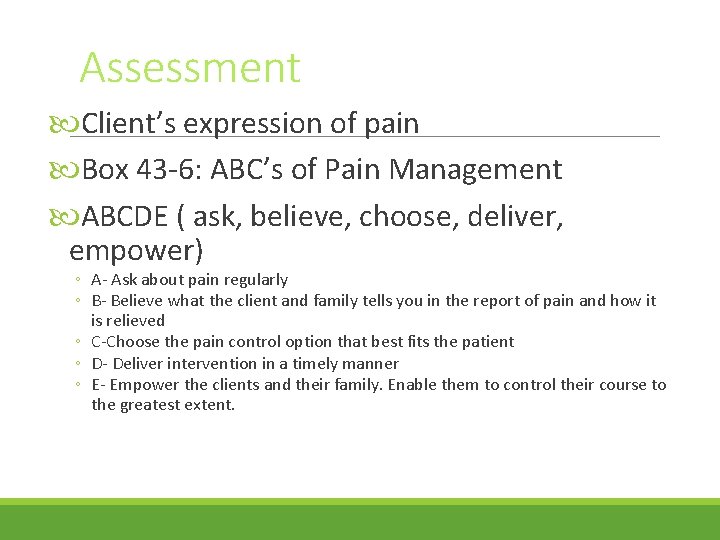Assessment Client’s expression of pain Box 43 -6: ABC’s of Pain Management ABCDE (