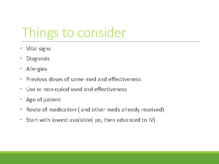 Things to consider • Vital signs • Diagnosis • Allergies • Previous doses of