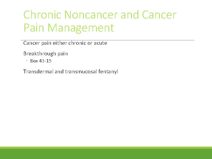 Chronic Noncancer and Cancer Pain Management Cancer pain either chronic or acute Breakthrough pain