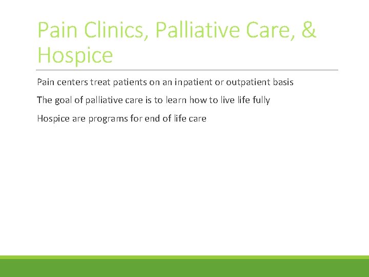 Pain Clinics, Palliative Care, & Hospice Pain centers treat patients on an inpatient or