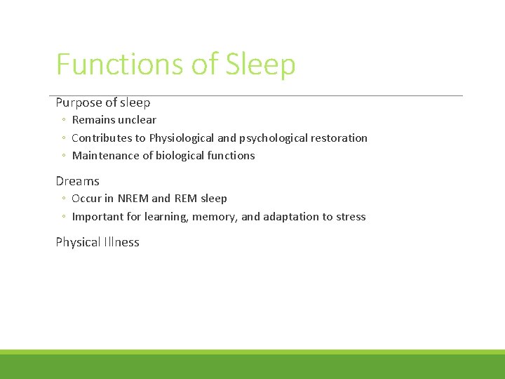Functions of Sleep Purpose of sleep ◦ Remains unclear ◦ Contributes to Physiological and