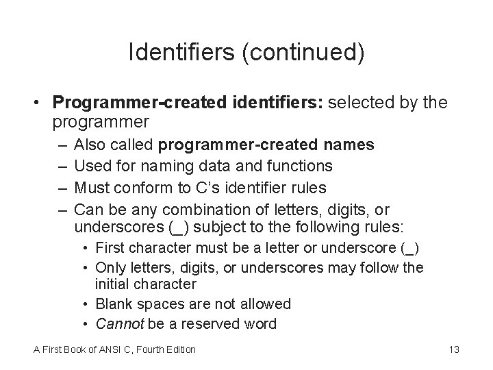 Identifiers (continued) • Programmer-created identifiers: selected by the programmer – – Also called programmer-created