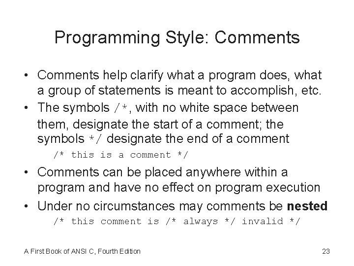 Programming Style: Comments • Comments help clarify what a program does, what a group