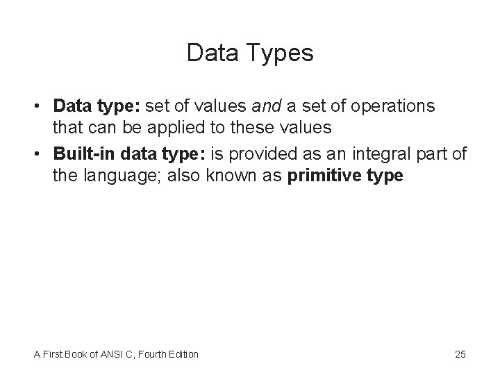 Data Types • Data type: set of values and a set of operations that