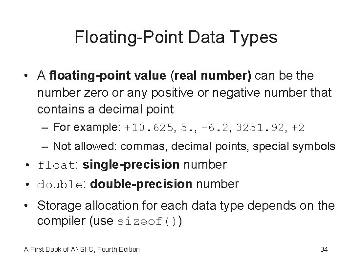 Floating-Point Data Types • A floating-point value (real number) can be the number zero