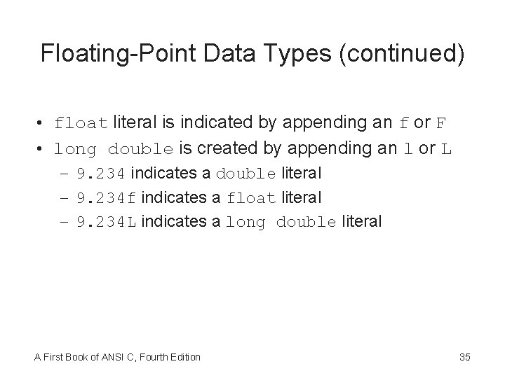 Floating-Point Data Types (continued) • float literal is indicated by appending an f or