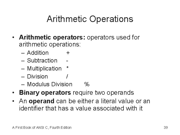 Arithmetic Operations • Arithmetic operators: operators used for arithmetic operations: – – – Addition