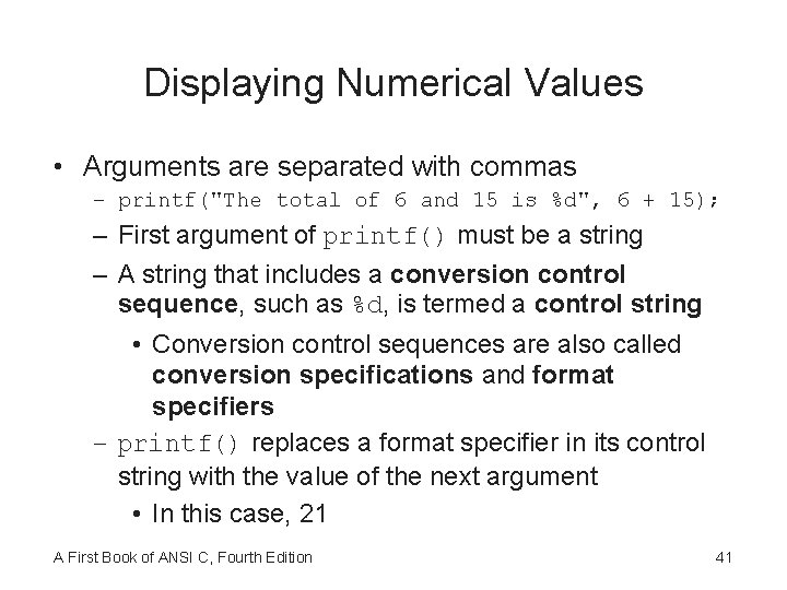Displaying Numerical Values • Arguments are separated with commas – printf("The total of 6
