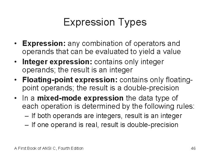 Expression Types • Expression: any combination of operators and operands that can be evaluated