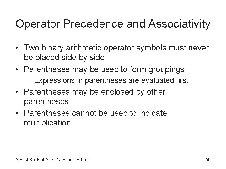 Operator Precedence and Associativity • Two binary arithmetic operator symbols must never be placed