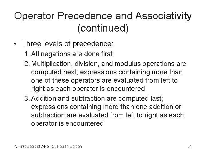 Operator Precedence and Associativity (continued) • Three levels of precedence: 1. All negations are