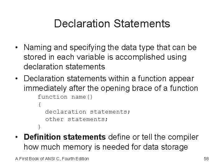 Declaration Statements • Naming and specifying the data type that can be stored in