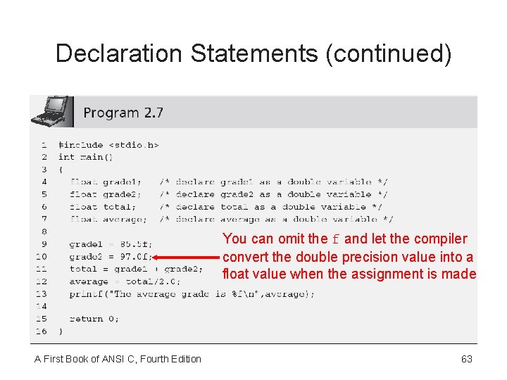 Declaration Statements (continued) You can omit the f and let the compiler convert the