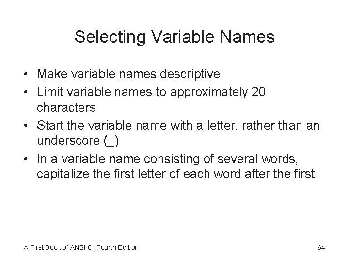 Selecting Variable Names • Make variable names descriptive • Limit variable names to approximately