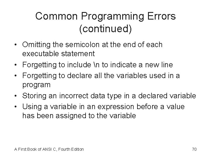 Common Programming Errors (continued) • Omitting the semicolon at the end of each executable