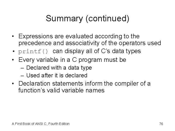 Summary (continued) • Expressions are evaluated according to the precedence and associativity of the