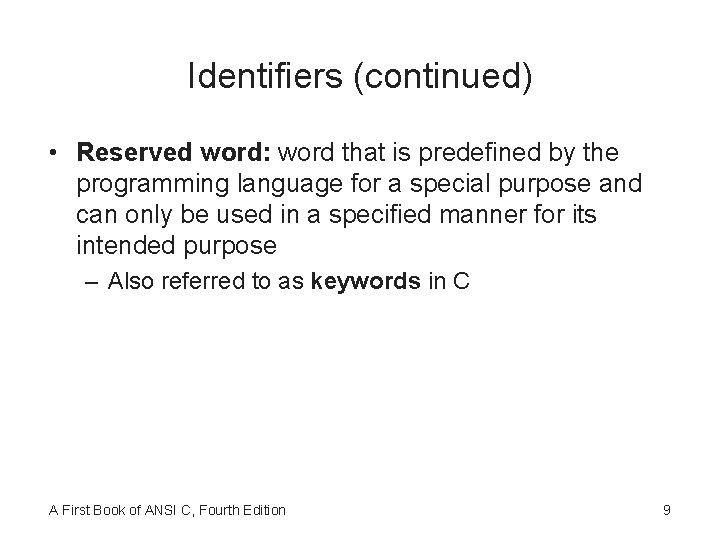 Identifiers (continued) • Reserved word: word that is predefined by the programming language for