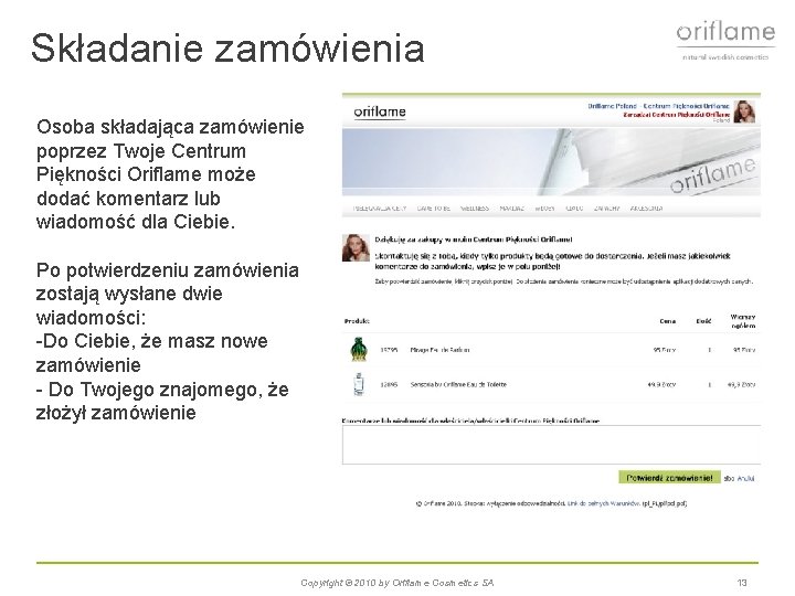 Składanie zamówienia Osoba składająca zamówienie poprzez Twoje Centrum Piękności Oriflame może dodać komentarz lub