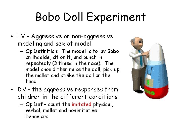 Bobo Doll Experiment • IV – Aggressive or non-aggressive modeling and sex of model