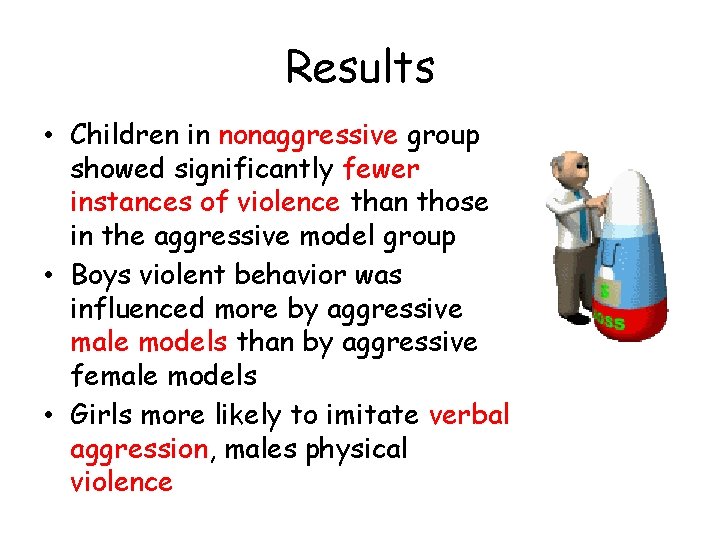 Results • Children in nonaggressive group showed significantly fewer instances of violence than those