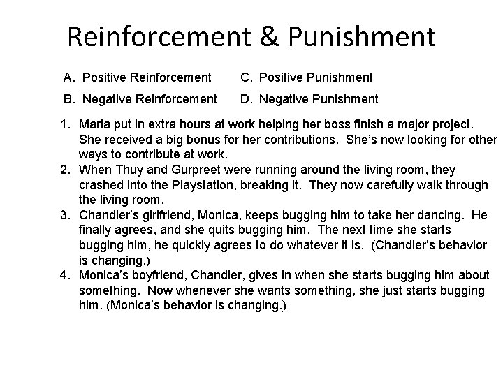 Reinforcement & Punishment A. Positive Reinforcement C. Positive Punishment B. Negative Reinforcement D. Negative