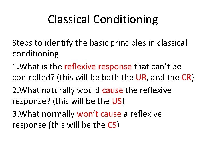 Classical Conditioning Steps to identify the basic principles in classical conditioning 1. What is