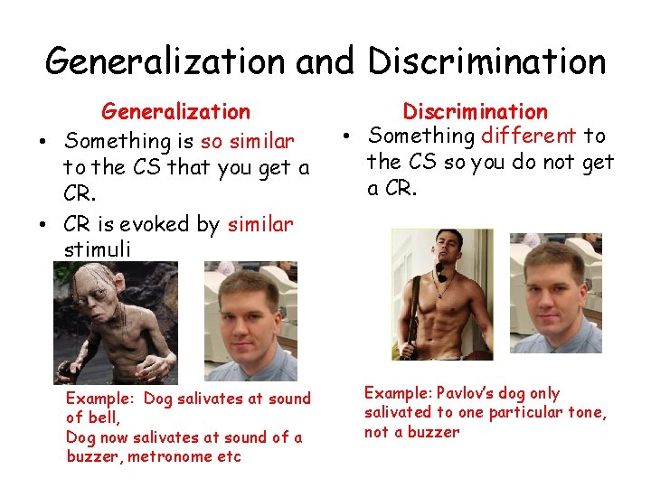 Generalization and Discrimination Generalization • Something is so similar to the CS that you