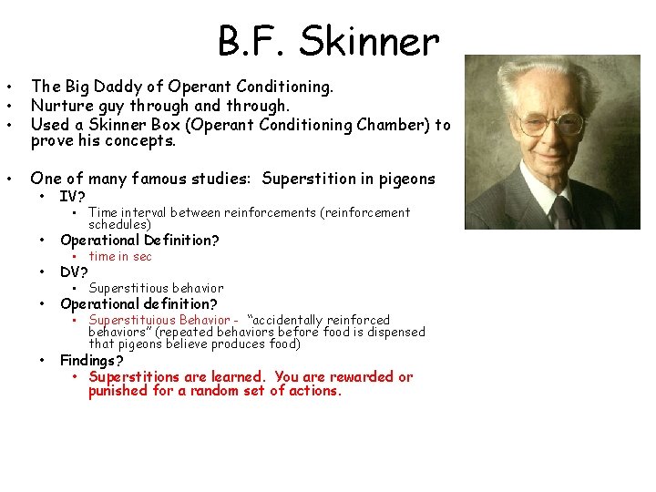 B. F. Skinner • • • The Big Daddy of Operant Conditioning. Nurture guy