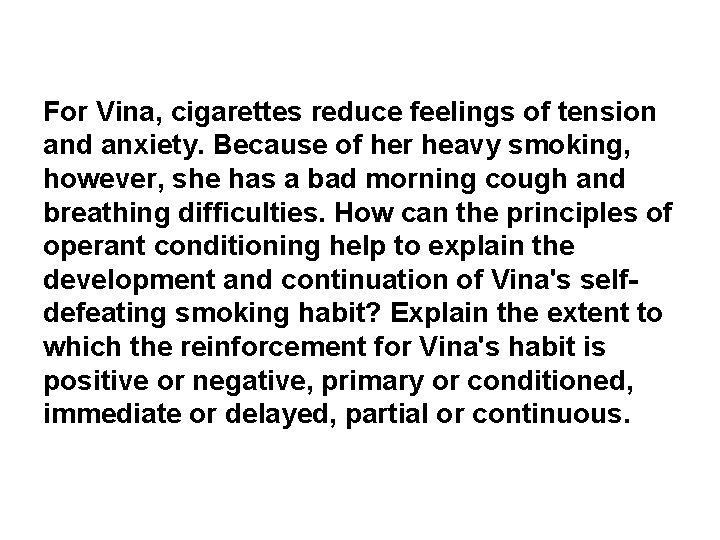 For Vina, cigarettes reduce feelings of tension and anxiety. Because of her heavy smoking,