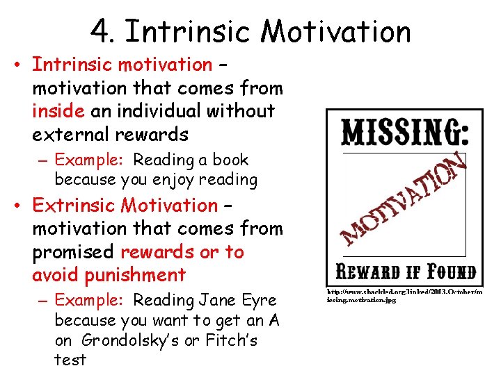 4. Intrinsic Motivation • Intrinsic motivation – motivation that comes from inside an individual