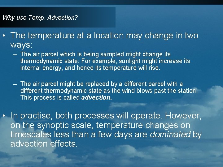Why use Temp. Advection? • The temperature at a location may change in two
