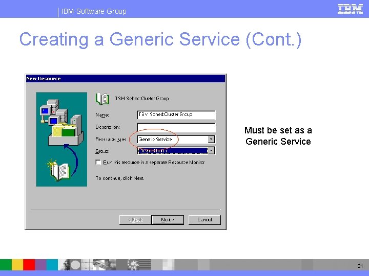 IBM Software Group Creating a Generic Service (Cont. ) Must be set as a