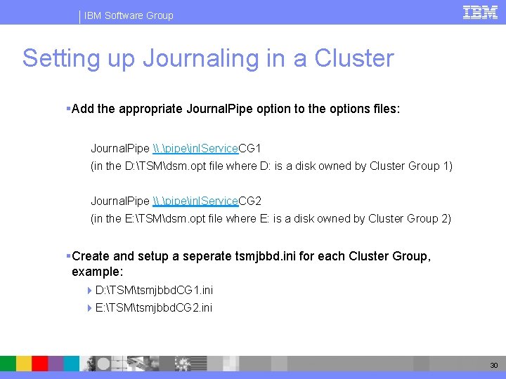 IBM Software Group Setting up Journaling in a Cluster § Add the appropriate Journal.