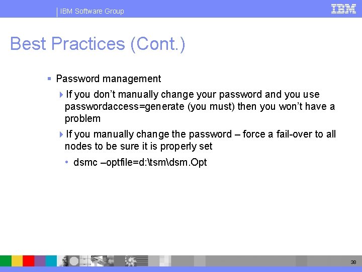 IBM Software Group Best Practices (Cont. ) § Password management 4 If you don’t