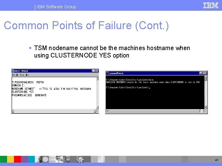 IBM Software Group Common Points of Failure (Cont. ) § TSM nodename cannot be