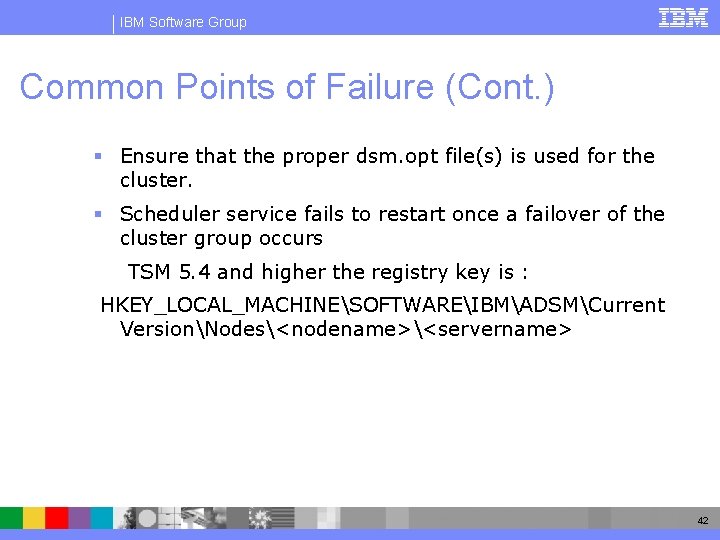 IBM Software Group Common Points of Failure (Cont. ) § Ensure that the proper