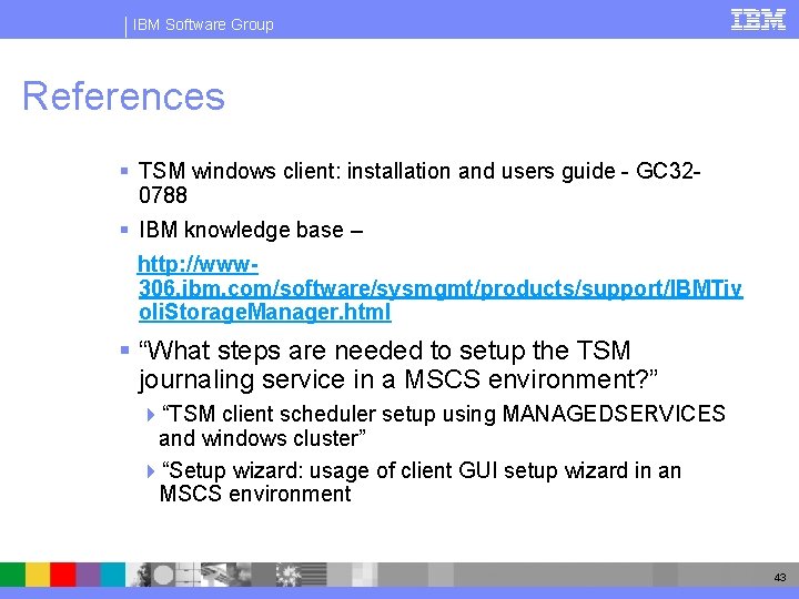 IBM Software Group References § TSM windows client: installation and users guide - GC
