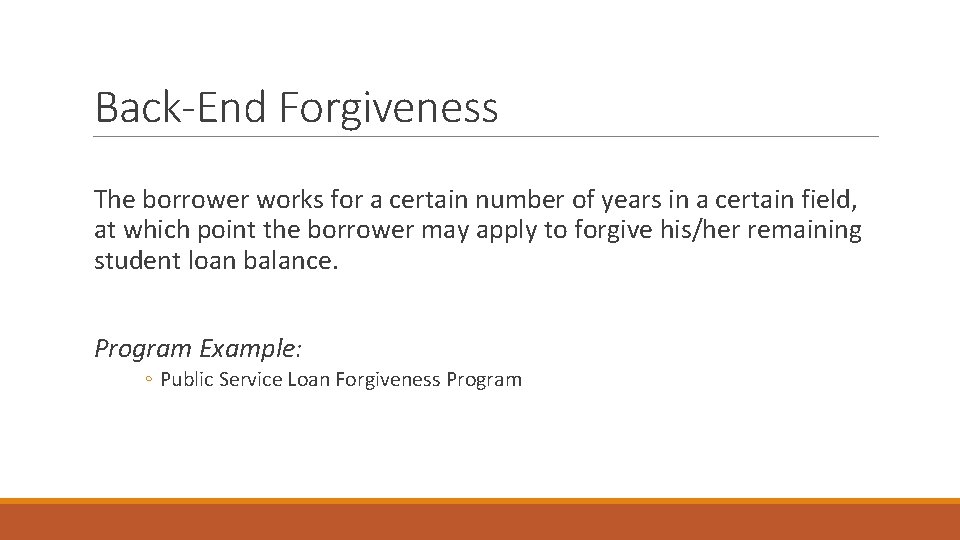 Back-End Forgiveness The borrower works for a certain number of years in a certain