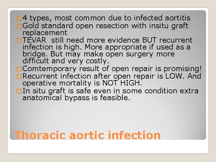 � 4 types, most common due to infected aortitis � Gold standard open resection