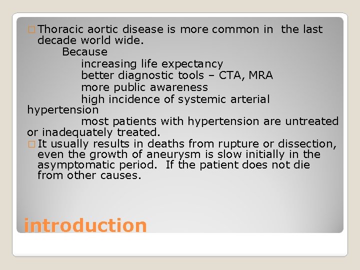 � Thoracic aortic disease is more common in the last decade world wide. Because